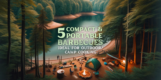 5 Compact & Portable Barbecues for Outdoor / Camp Cooking