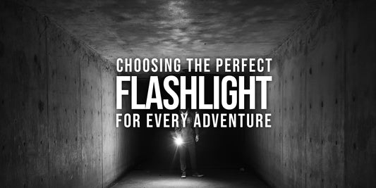 Choosing the Perfect Flashlight for Every Adventure