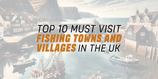 Top 10 Must-Visit Fishing Towns & Villages in the UK