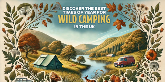 Discover the Best Times of Year for Wild Camping in the UK